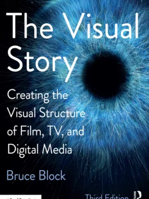 The Visual Story: Creating the Visual Structure of Film, TV, and Digital Media (3rd Edition) – PDF